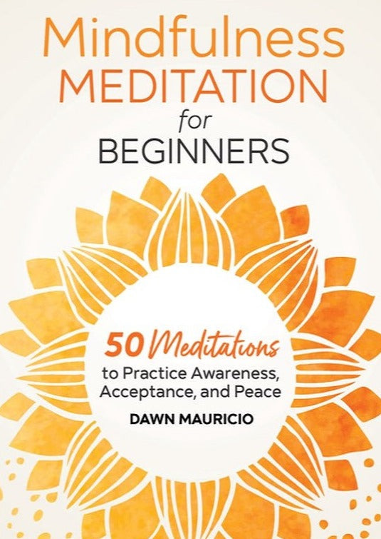 Mindfulness Meditation for Beginners: 50 Meditations to Practice Awareness, Acceptance, and Peace