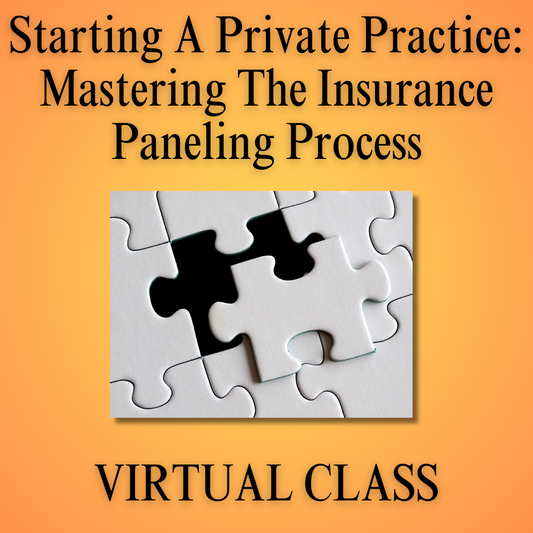 Starting a Private Practice: Mastering the Insurance Paneling Process (2-DAY VIRTUAL CLASS)